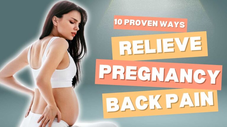 10 Proven Ways to Relieve Pregnancy Back Pain