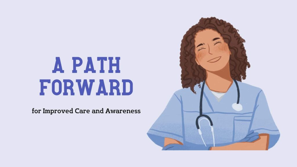 A Path Forward for Improved Care and Awareness