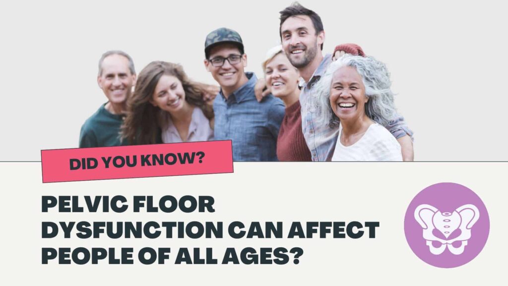 Pelvic Floor Dysfunction Can Affect People Of All Ages