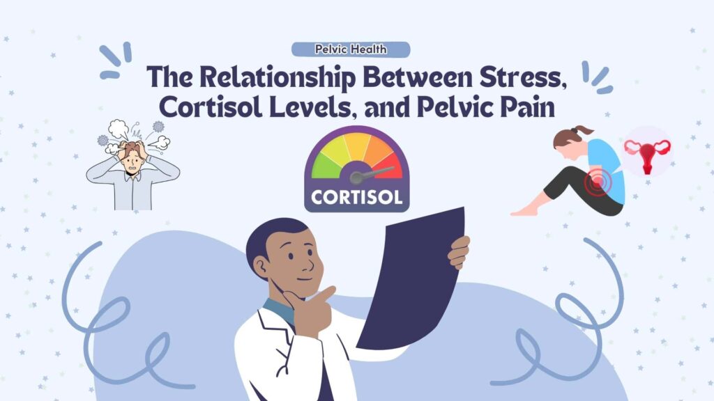 The Relationship Between Stress, Cortisol Levels, and Pelvic Pain